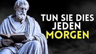 10 DINGE, die sie jeden MORGEN tun MÜSSEN (stoische Morgenroutine) - stoische Lehren