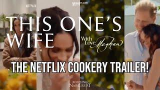 The Netflix Cookery Trailer!  (Meghan Markle)