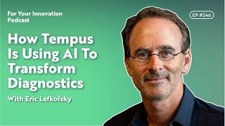 How Tempus Is Using AI To Transform Diagnostics With Eric Lefkofsky