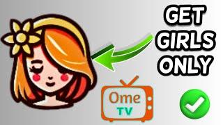 How to get girls only on Ome TV !!