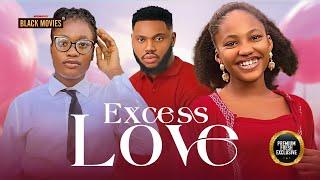 EXCESS LOVE (SHARON IFEDI, SOMADINA ADINMA, ANGEL UNIGWE) Latest Nigerian Movie 2024