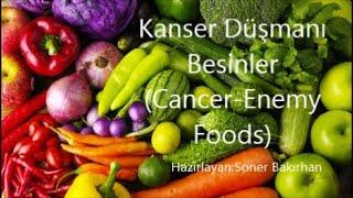 Kanser Düşmanı Besinler (Cancer-Enemy Foods)