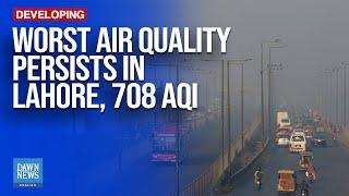 Worst Air Quality Persists In Lahore, 708 AQI | Dawn News English