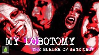 The Murder of Jane Crow-My Lobotomy