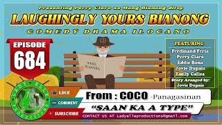 LAUGHINGLY YOURS BIANONG #684 | SAAN KA A TYPE | COCO | LADY  ELLE PRODUCTIONS | ILOCANO DRAMA