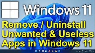 ️ Windows 11 - Uninstall Unwanted & Useless Apps - Clean Up Windows Software