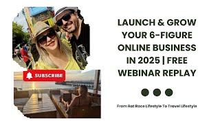 Launch & Grow Your 6-Figure Online Business in 2025 | Free Webinar Replay