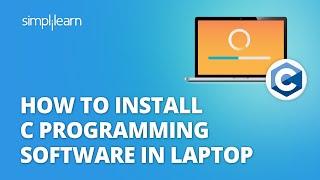 How To Install C Programming Software In Laptop | C Installation Tutorial For Beginners |Simplilearn