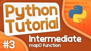 Intermediate Python Tutorial #3 - Map() Function