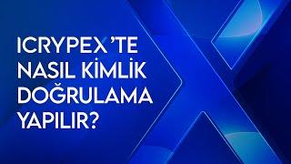 ICRYPEX'te Nasıl Kimlik Doğrulama Yapılır?