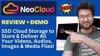 NeoCloud Review + Demo – SSD Cloud Storage to Store & Deliver Videos, Audios, Images & Media Files!