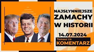 Najsłynniejsze zamachy w historii | TOMASZ LIS KOMENTARZ, 14.07.2024