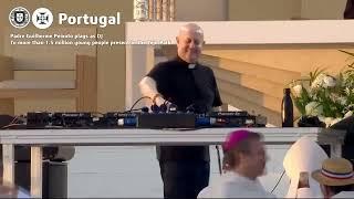   - Father Guilherme plays as DJ to wake up the people ( JMJ - Pope Francis in Portugal - 2023 )