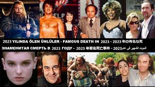 2023 DE ÖLEN TÜRK YABANCI ÜNLÜLER - FAMOUS DEATH IN 2023