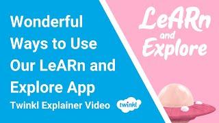 Wonderful Ways to Use Our LeARn and Explore App