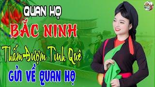 GỬI VỀ QUAN HỌ 38 Bài Dân Ca Quan Họ Tuyển Chọn 2025 Giọng Ca Độc Lạ Hay Nhất Mọi Thời Đại