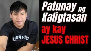 Mga Patunay na na kay Jesus ang Kaligtasan.