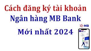 Cách đăng ký tài khoản mb bank mới nhất 2024  . Hướng dẫn mở tài khoản ngân hàng số đẹp Mb bank