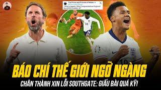 BÁO CHÍ THẾ GIỚI NGỠ NGÀNG VÌ ĐT ANH ĐÁ QUÁ HAY, CHÂN THÀNH XIN LỖI SOUTHGATE: GIẤU BÀI QUÁ KỸ!