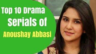 Anoushay Abbasi Top 10 Drama Serials | T10PP