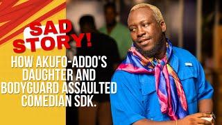 How Akufo-Addo's Daughter And Bodyguard Assaulted Comedian SDK