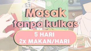 5 Hari Masak tanpa kulkas | 2x makan sehari | Menu simple 2024