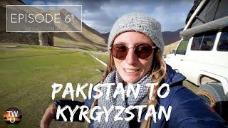 HIGHEST paved border crossing IN THE WORLD. PAKISTAN to KYRGYZSTAN - The Way Overland - Episode 61