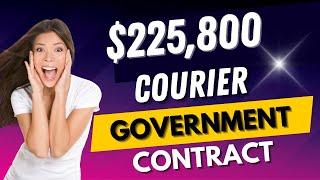 $225,800 Government Contract - Courier