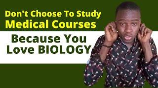 Loving Biology is not Enough to Choose To Study Medical Courses