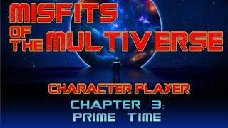 Misfits of the Multiverse - Chapter 3: Prime Time