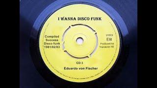 I Wanna Disco Funk Vol 3 - Set Mix Eduardo von Fischer