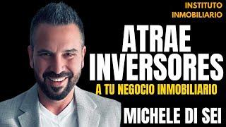 Cómo atraer inversores a mi inmobiliaria - Michele Di Sei