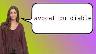 How to say 'devil's advocate' in French?