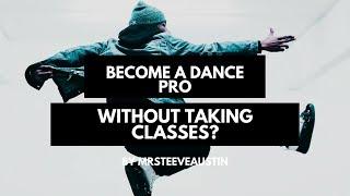 Can you become a professional dancer without taking any dance class?