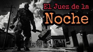 LA LEYENDA DEL JUSTO JUEZ DE LA NOCHE... UNA MACABRA HISTORIA QUE TODOS DEBEN CONOCER