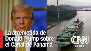 ¿Por qué Donald Trump arremetió para controlar el Canal de Panamá? | Conexión Global