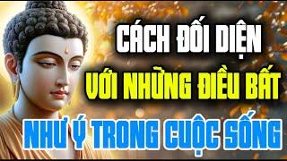 Cách Đối Diện Với Những Điều Bất Như Ý Trong Cuộc Sống