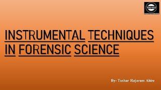 Instrumental Techniques Used In Forensic Science | Instruments | Forensic Science