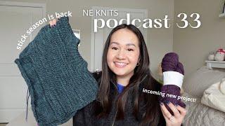 podcast 33 | stick season sweater, lingering winter WIPs, starting the kuutar wrap cardigan