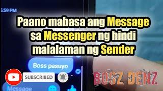 Paano mabasa ang Message sa Messenger ng hindi malalaman ng Sender "Tips and Tutorial"