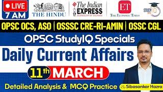 Daily Current Affairs : 11th March, 2025 | OPSC OCS, ASO, OSSSC CRE-RI-AMIN, OSSC CGL | OPSC StudyIQ