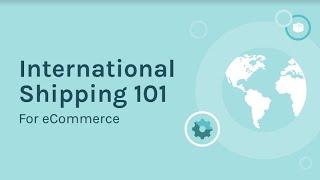 International Shipping 101 with Easyship