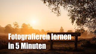 Fotografieren lernen in 5 Minuten - Kamera - Bedienung verstehen