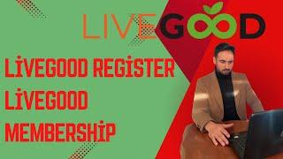 Livegood register , sign up for livegood ,  become a member of livegood ,livegood membership