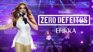 Erikka - Zero Defeitos | DVD Show Bar