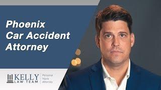 Phoenix Car Accident Attorney - Kelly Law Team