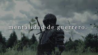 mentalidad de guerrero.