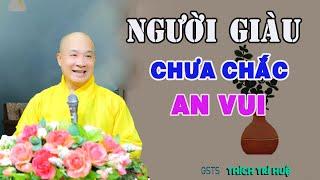 Người Giàu Chưa Chắc Hạnh Phúc, BIẾT ĐỦ SẼ CÓ ĐỦ ĐẦY - Thầy Thích Trí Huệ mới nhất 2022