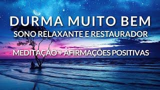 MEDITAÇÃO PARA DORMIR: SONO RELAXANTE E RESTAURADOR + AFIRMAÇÕES POSITIVAS