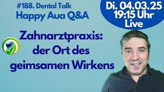 Die Zahnarztpraxis als Ort für persönliches Wachstum nutzen!- Dental Talk -LIVE- Happy Aua Q&A #188